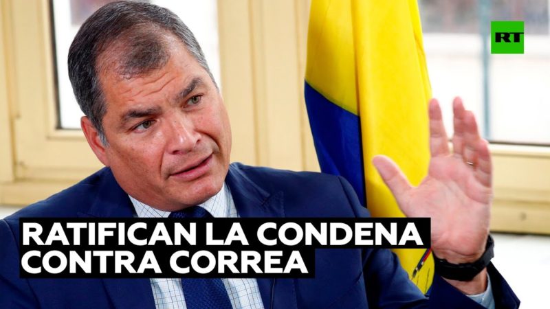 Video: La Justicia de Ecuador ratifica la condena a 8 años de prisión contra Correa en la causa ‘Sobornos’