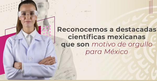 Video: Reconocen a ocho científicas mexicanas que trabajan en la contención del COVID-19 . Una, en la elaboración de una supervacuna