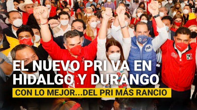 Video: El nuevo PRI y amigos apuestan en Hidalgo y Durango a lo mejor… del PRI más rancio
