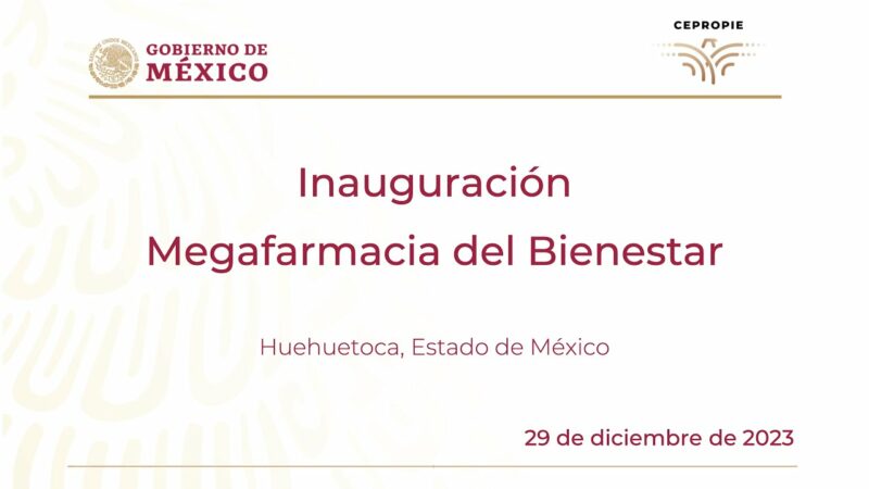 En Vivo: Inauguración. Megafarmacia del Bienestar. Huehuetoca, Estado de México